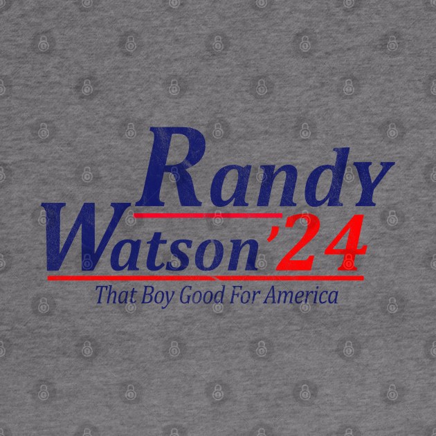 Funny Randy Watson 2024 That Boy Good For America by RansomBergnaum